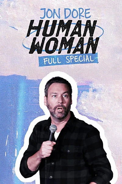 Jon Dore: Human Woman