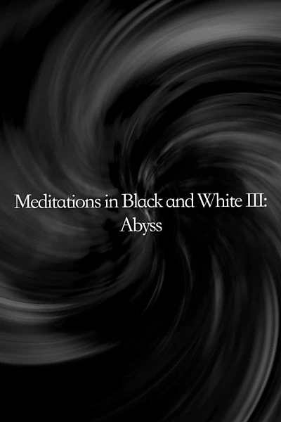 Meditations in Black and White III: Abyss