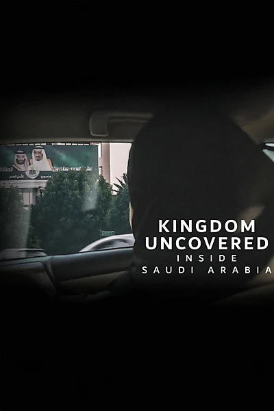 Kingdom Uncovered: Inside Saudi Arabia