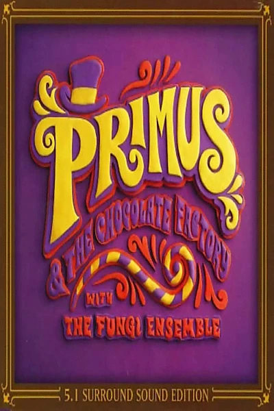 Primus - Primus & The Chocolate Factory With The Fungi Ensemble