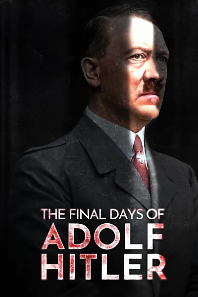 The Final Days of Adolf Hitler