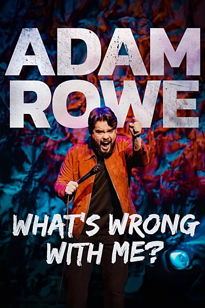 Adam Rowe: What's Wrong With Me?