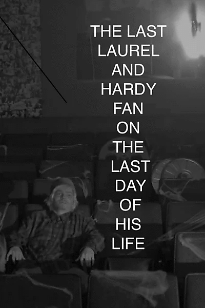 The Last Laurel and Hardy Fan at the End of His Life