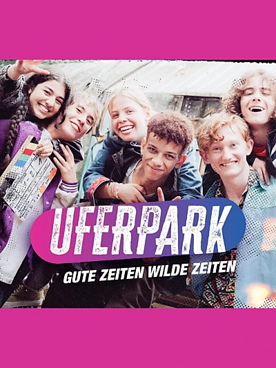 Uferpark – Gute Zeiten, wilde Zeiten