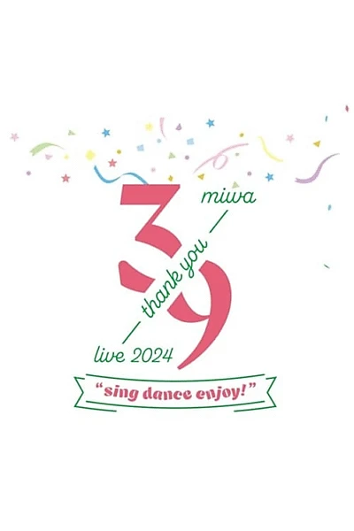 miwa -39 live- 2024 "sing dance enjoy"