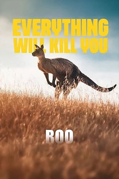 EVERYTHING WILL KILL YOU - ROO