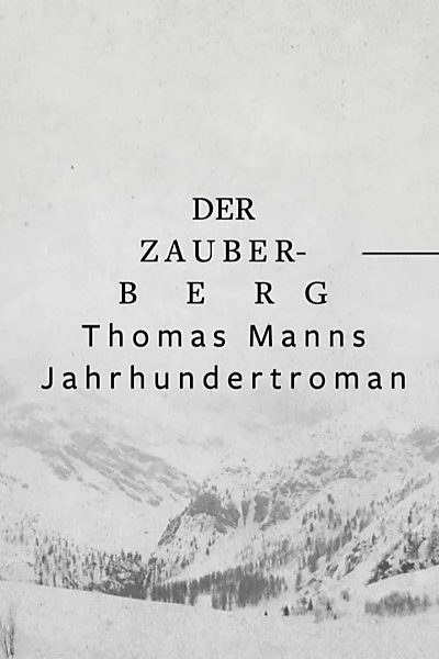 Der Zauberberg - Thomas Manns Jahrhundertroman