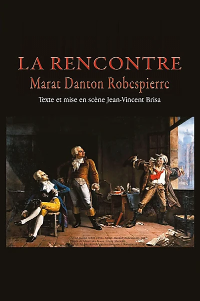 La Rencontre - Danton, Marat, Robespierre