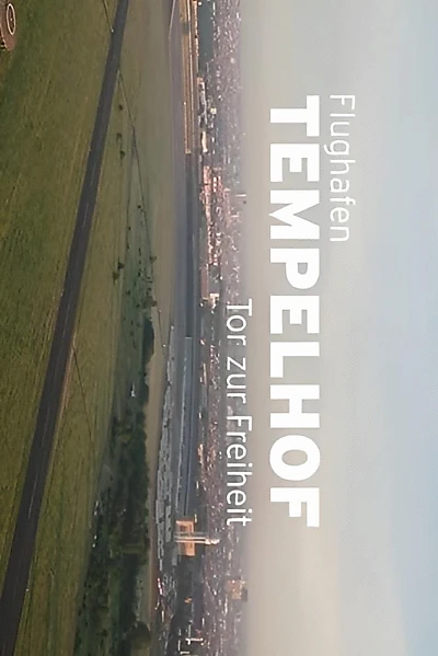 Flughafen Tempelhof - Tor zur Freiheit