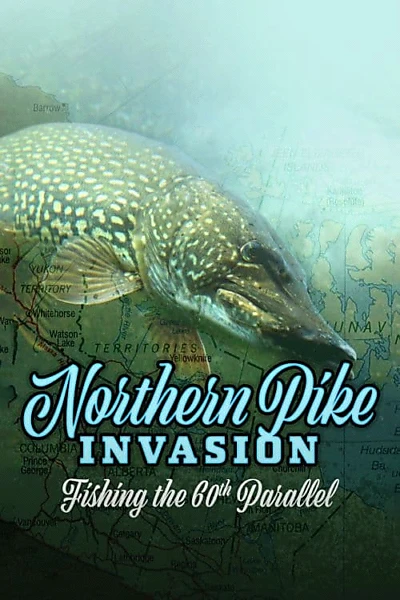 Northern Pike Invasion: Fishing the 60th Parallel