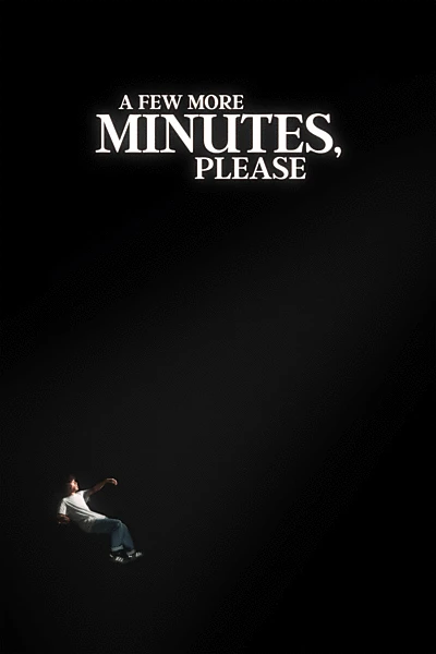 A Few More Minutes, Please