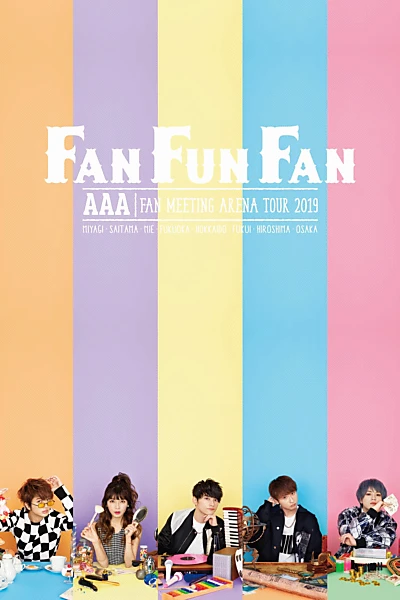 AAA FAN MEETING ARENA TOUR 2019 ～FAN FUN FAN～