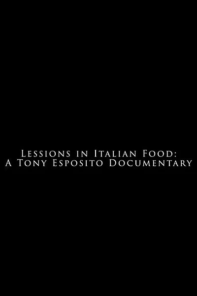 Lessons in Italian Food - A Tony Esposito Documentary