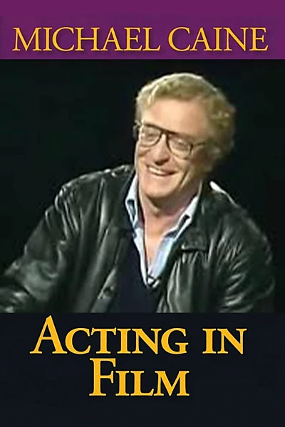 Michael Caine on Acting in Film, Arts and Entertainment