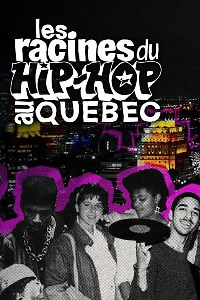 Les Racines du Hip-Hop au Québec