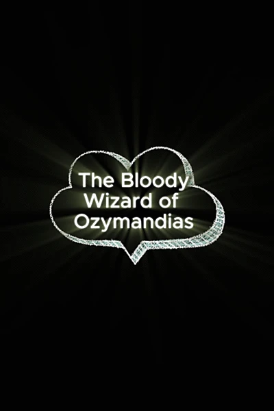 The Bloody Wizard of Ozymandias