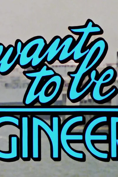 I want to Be an Engineer