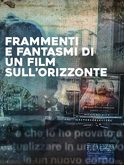 Frammenti e fantasmi di un film sull'Orizzonte