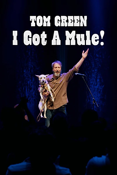 Tom Green: I Got a Mule!