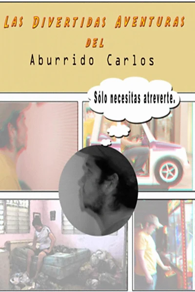 Las divertidas aventuras del aburrido Carlos