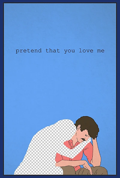 Pretend That You Love Me