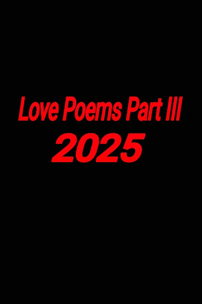 Love Poems Part III