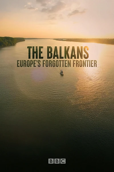 The Balkans: Europe’s Forgotten Frontier