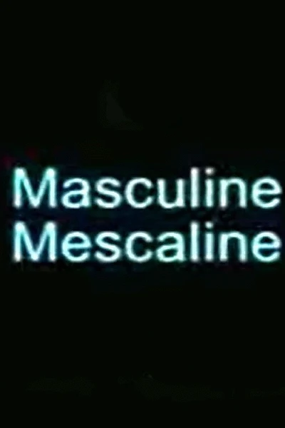 Masculine Mescaline