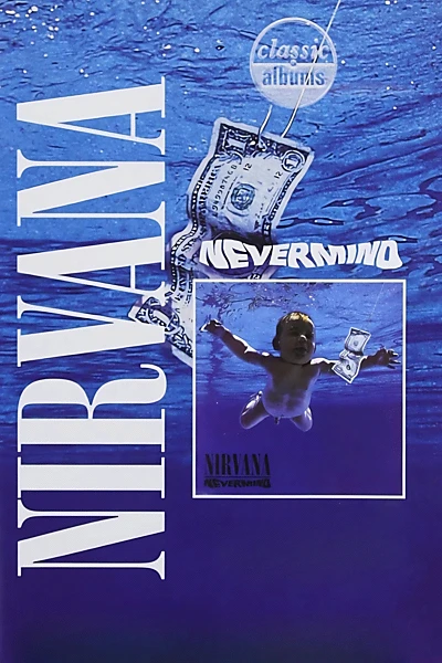 Classic Albums: Nirvana - Nevermind