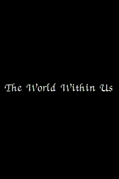 The World Within Us