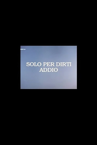 Solo per Dirti Addio