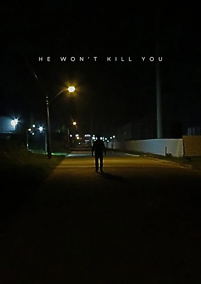 He won't kill you
