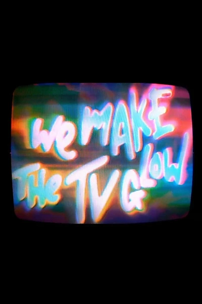 We Make the TV Glow