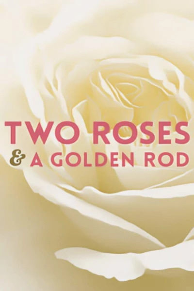 Two Roses and a Golden Rod