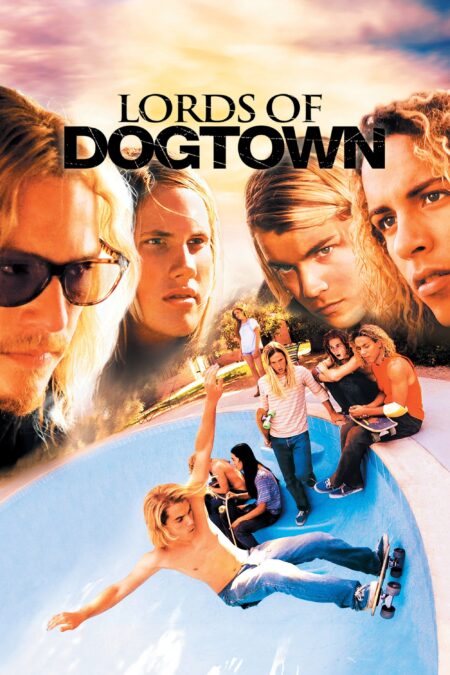 Lords Of Dogtown 2005 Movie Where To Watch Streaming Online Plot