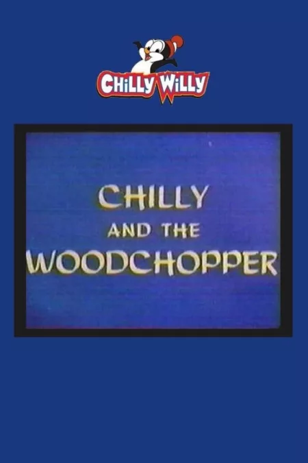 Chilly and the Woodchopper
