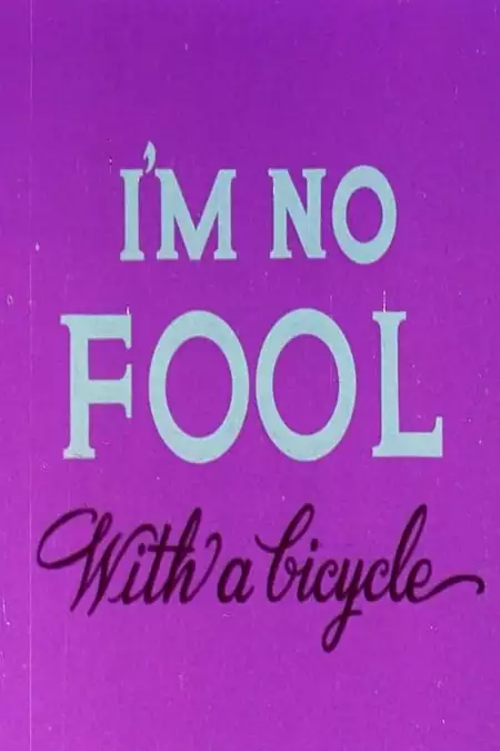 I'm No Fool with a Bicycle