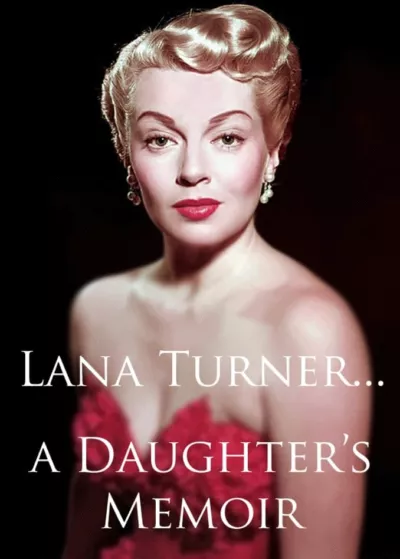 Lana Turner... a Daughter's Memoir