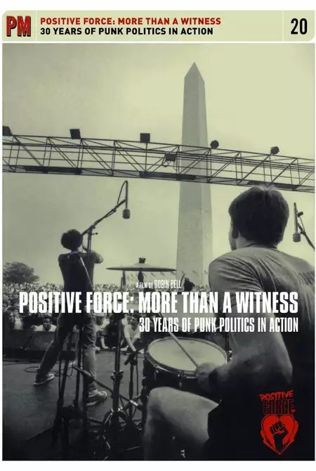 Positive Force: More Than a Witness - 30 Years of Punk Politics in Action
