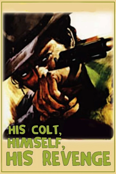 His Colt, Himself, His Revenge