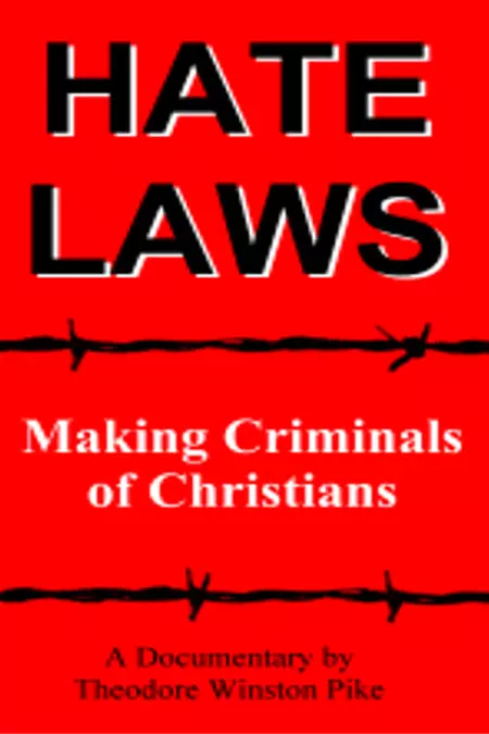 Hate Laws: Making Criminals of Christians