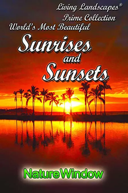 Living Landscapes: World's Most Beautiful Sunrises and Sunsets