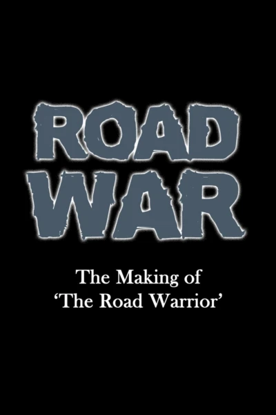 Road War: The Making of 'The Road Warrior'