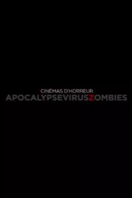 Cinémas d'Horreur - Apocalypse, Virus, Zombies