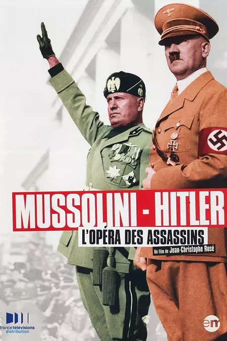 Mussolini-Hitler: The Killer's Opera