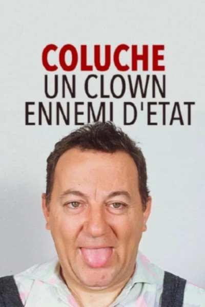 Coluche : Un Clown ennemi d'État