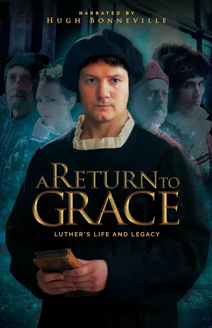 A Return to Grace: Luther's Life and Legacy