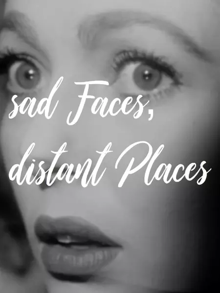 sad Faces, distant Places