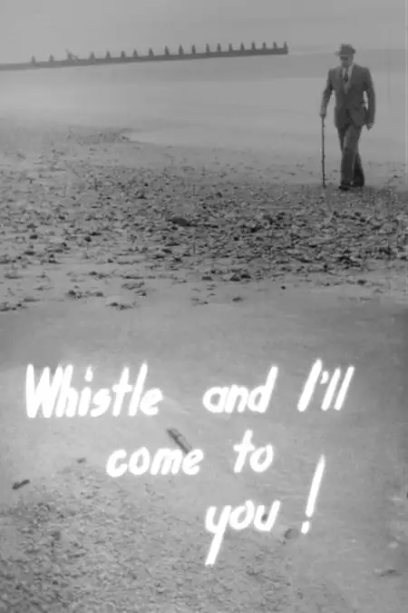 Whistle and I'll Come to You!