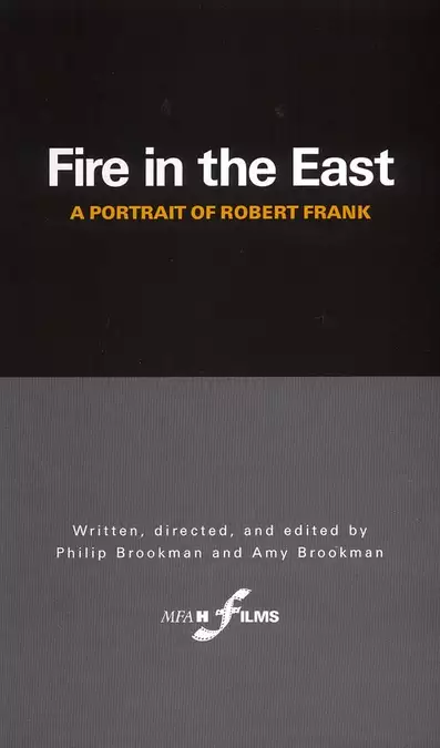 Fire in the East: A Portrait of Robert Frank